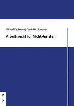 Arbeitsrecht für Nicht-Juristen - Kaufmann, Michael;Schreiber, Dominik L