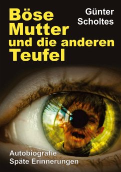 Böse Mutter und die anderen Teufel - Scholtes, Günter