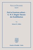 Zeit in Gesetzen erfasst - G. W. F. Hegels Theorie der Kodifikation.