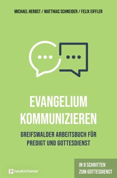 Evangelium kommunizieren - Greifswalder Arbeitsbuch für Predigt und Gottesdienst - Herbst, Michael;Schneider, Matthias;Eiffler, Felix