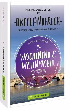 Wochenend und Wohnmobil - Kleine Auszeiten im Dreiländereck D/NL/B - Zaglitsch, Hans