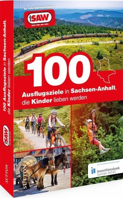 100 Ausflugsziele in Sachsen-Anhalt, die Kinder lieben werden - Schröder, Axel