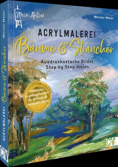 Mein Atelier Acrylmalerei Bäume & Sträucher - Maier, Werner