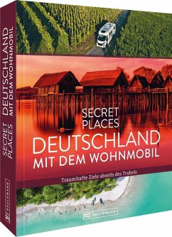 Secret Places Deutschland mit dem Wohnmobil - Müssig, Jochen;Kohl, Margit;Moll, Michael