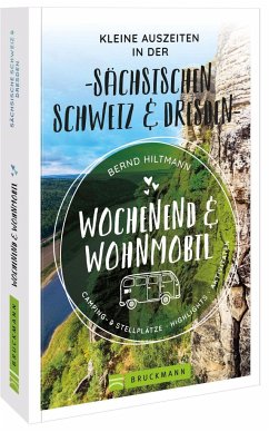 Wochenend und Wohnmobil - Kleine Auszeiten in der Sächsischen Schweiz/Dresden - Hiltmann, Bernd