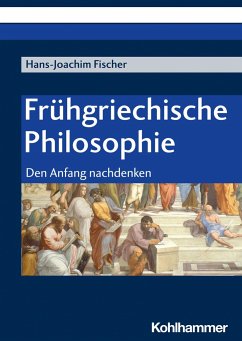 Frühgriechische Philosophie - Fischer, Hans-Joachim
