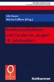 Konfessionskulturen und Gender im &quote;langen&quote; 18. Jahrhundert