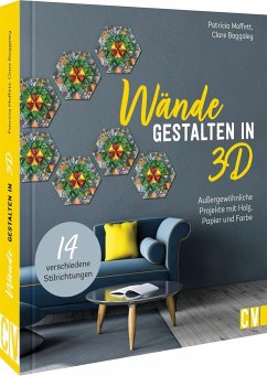 Wände gestalten in 3-D - Moffett, Patricia;Baggaley, Clare