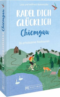 Radel dich glücklich - Chiemgau - Bahnmüller, Wilfried und Lisa