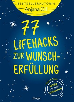 77 Lifehacks zur Wunscherfüllung - Gill, Anjana