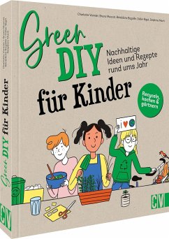 Green DIY für Kinder - Vannier, Charlotte;Muscat, Bruno;Bazaille, Bénédicte