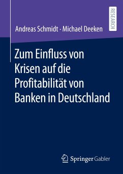 Zum Einfluss von Krisen auf die Profitabilität von Banken in Deutschland - Schmidt, Andreas;Deeken, Michael