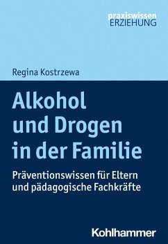 Alkohol und Drogen in der Familie - Kostrzewa, Regina