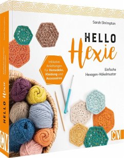 Hello Hexie - Einfache Hexagon-Häkelmuster - Shrimpton, Sarah