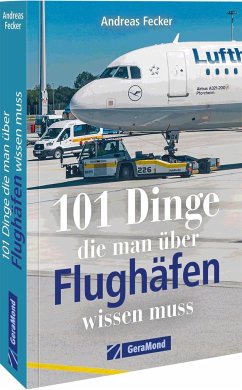101 Dinge, die man über Flughäfen wissen muss - Fecker, Andreas
