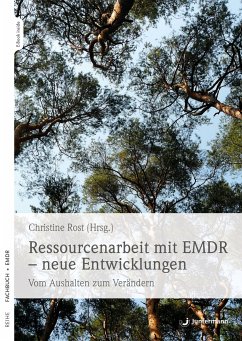 Ressourcenarbeit mit EMDR - neue Entwicklungen - Rost, Christine