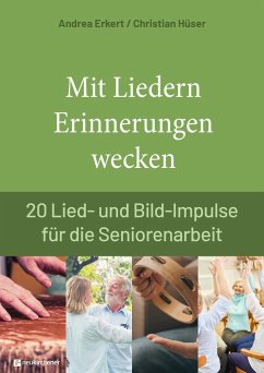 Mit Liedern Erinnerungen wecken - Erkert, Andrea;Hüser, Christian
