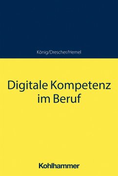 Digitale Kompetenz im Beruf - König, Sebastian;Drescher, Simon;Hemel, Ulrich