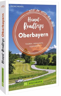 Heimat-Roadtrips Oberbayern - Weindl, Georg