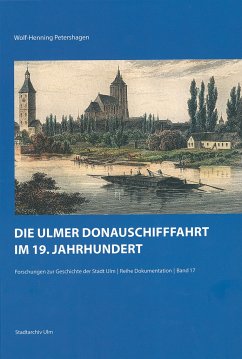 Die Ulmer Donauschifffahrt im 19. Jahrhundert - Petershagen, Wolf-Henning