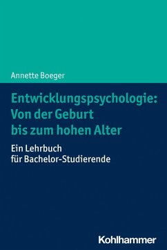 Entwicklungspsychologie: Von der Geburt bis zum hohen Alter - Boeger, Annette