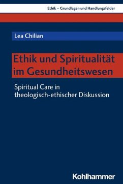 Ethik und Spiritualität im Gesundheitswesen - Chilian, Lea