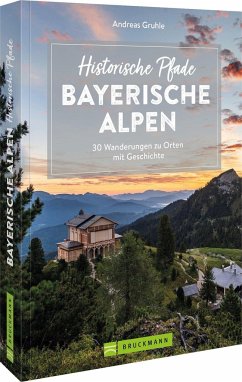 Historische Pfade Bayerische Alpen - Gruhle, Andreas