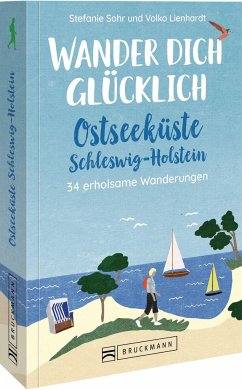 Wander dich glücklich - Ostseeküste Schleswig-Holstein - Sohr, Stefanie;Lienhardt, Volko