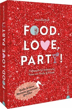 Food. Love. Party! - Wulff, Henriette