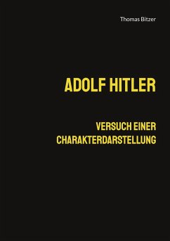 Adolf Hitler, Versuch einer Charakterdarstellung