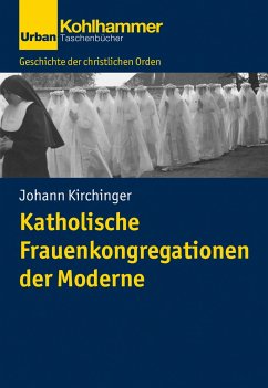 Katholische Frauenkongregationen der Moderne - Kirchinger, Johann