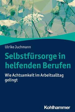 Selbstfürsorge in helfenden Berufen - Juchmann, Ulrike