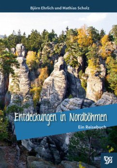 Entdeckungen in Nordböhmen - Ehrlich, Björn;Scholz, Mathias