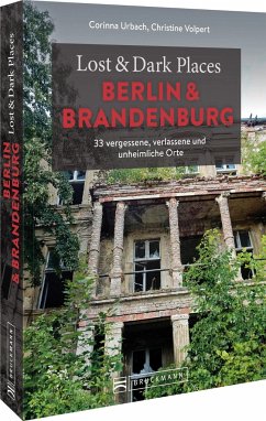 Lost & Dark Places Berlin und Brandenburg - Urbach, Corinna;Volpert, Christine