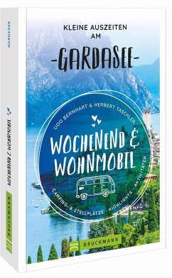 Wochenend und Wohnmobil - Kleine Auszeiten am Gardasee - Bernhart, Udo;Taschler, Herbert