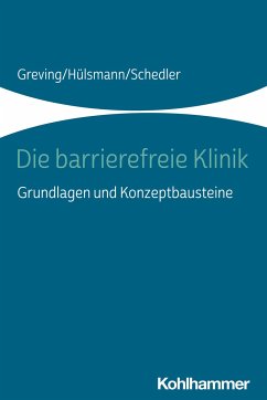 Die barrierefreie Klinik - Greving, Heinrich;Hülsmann, Ilona;Schedler, Renate