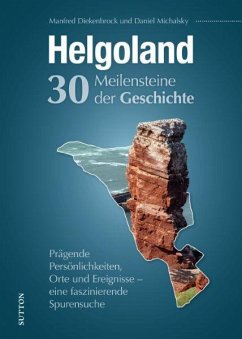 Helgoland. 30 Meilensteine der Geschichte - Diekenbrock, Manfred;Michalsky, Daniel