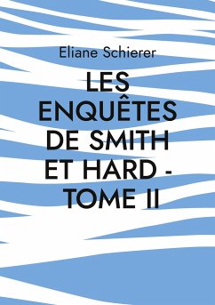 Les Enquêtes de Smith et Hard - Tome II - Schierer, Eliane