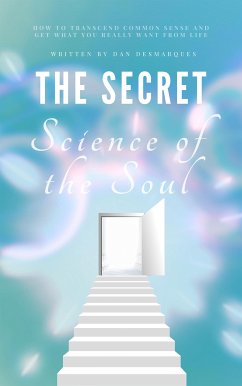 The Secret Science of the Soul (eBook, ePUB) - Desmarques, Dan