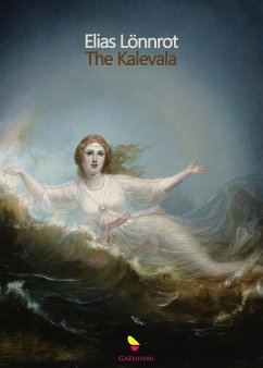The Kalevala (eBook, ePUB) - Elias, Lönnrot