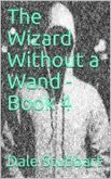 The Wizard Without a Wand - Book 4: The Epsilogue (eBook, ePUB)