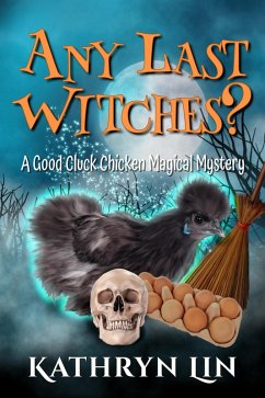 Any Last Witches? (Good Cluck Chicken Magical Mysteries, #2) (eBook, ePUB) - Lin, Kathryn