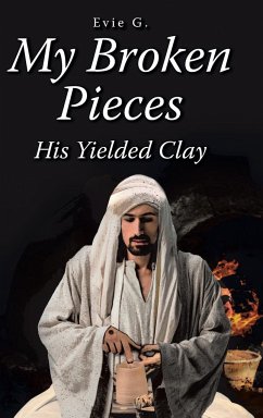 My Broken Pieces - His Yielded Clay - G., Evie