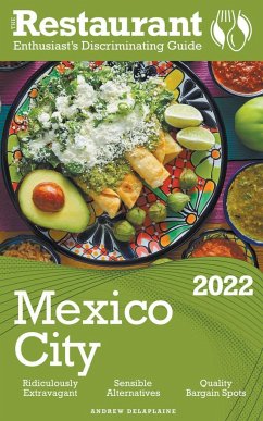 2022 Mexico City - The Restaurant Enthusiast's Discriminating Guide - Delaplaine, Andrew