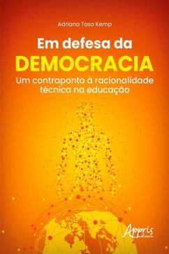 Em Defesa da Democracia: Um Contraponto à Racionalidade Técnica na Educação (eBook, ePUB) - Kemp, Adriana Toso