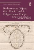 Rediscovering Objects from Islamic Lands in Enlightenment Europe (eBook, PDF)
