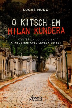 Cover O Kitsch em Milan Kundera - A Estética do Idílio em a Insustentável Leveza do Ser (eBook, ePUB)