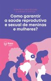 Como garantir a saúde reprodutiva e sexual de meninas e mulheres? (eBook, ePUB)