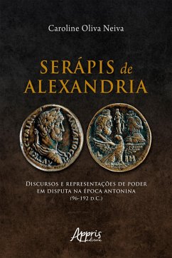 Cover Serápis de Alexandria: Discursos e Representações de Poder em Disputa na Época Antonina (96-192 D.C.) (eBook, ePUB)