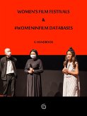 Women's Film Festivals & #WomenInFilm Databases: A Handbook (eBook, ePUB)